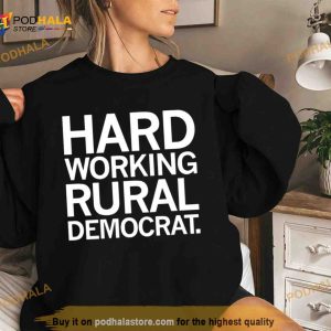 Hard Working Rural Democrat Shirt 2