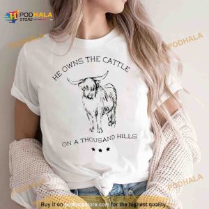 He Owns The Cattle On A Thousand Hills Shirt 2