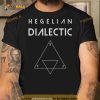 Hegelian Dialectic Hegel Shirt