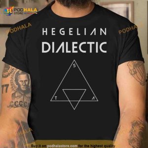 Hegelian Dialectic Hegel Shirt