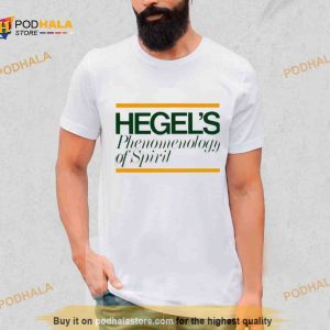 Hegels Phenomenology Of Spirit Shirt