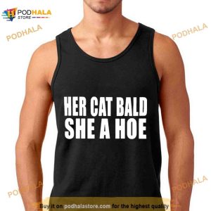 Her Cat Bald She A Hoe Shirt 2