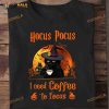 Hocus Pocus I Need Coffee To Focus, Black Cat Witch And Coffee Halloween Shirt
