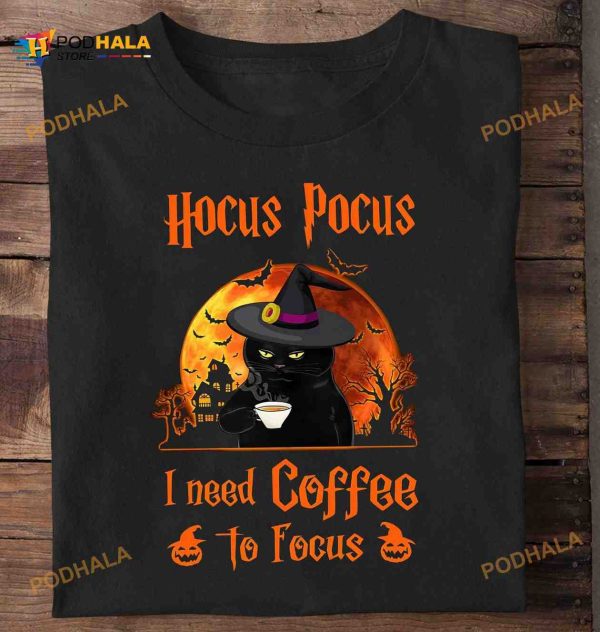 Hocus Pocus I Need Coffee To Focus, Black Cat Witch And Coffee Halloween Shirt
