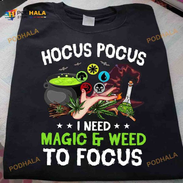 Hocus Pocus I Need Magic And Weed To Focus Halloween Shirt, Halloween Gifts Ideas