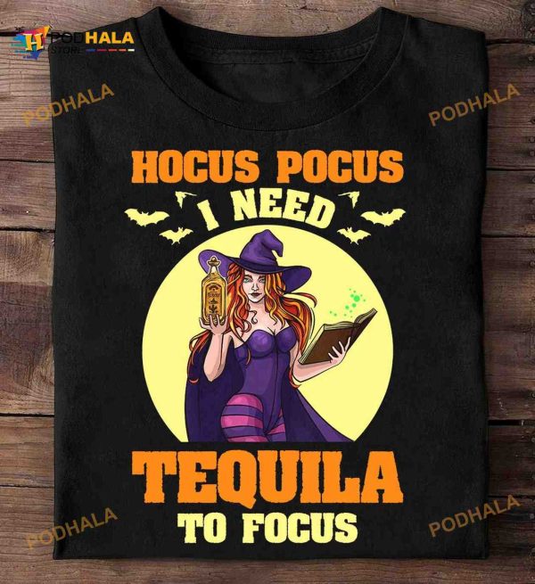 Hocus Pocus I Need Tequila To Focus Shirt, Halloween Beautiful Witch Tequila Tee