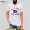 Hooray for ames Shirt