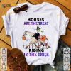 Horses Are The Treat Riding Is The Trick Trick Or Treat Halloween Horse Riding Shirt