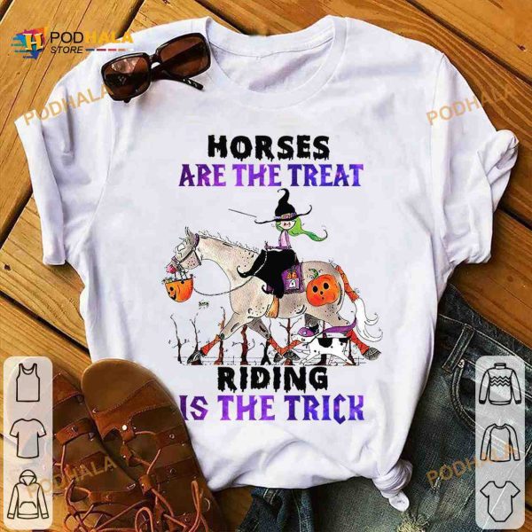 Horses Are The Treat Riding Is The Trick Trick Or Treat Halloween Horse Riding Shirt