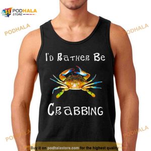 I’d rather be crabbing Shirt