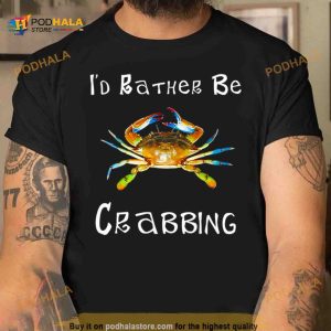I'd rather be crabbing Shirt 2