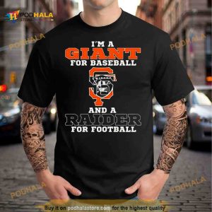 I’m A Giant For Baseball And A Raider For Football 2023 Shirt