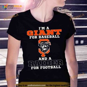 I'm A Giant For Baseball And A Raider For Football 2023 Shirt 2
