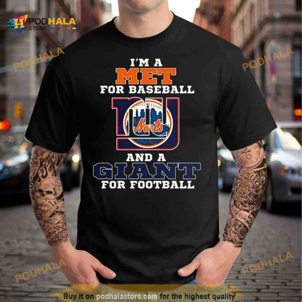 I’m A Met For Baseball And A Giant For Football 2023 Shirt