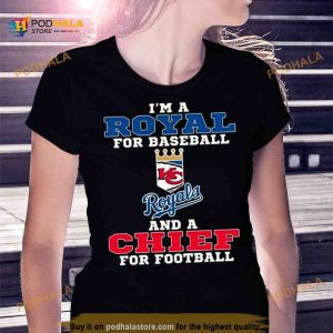I'm A Royal For Baseball And A Chief For Football 2023 Shirt 2