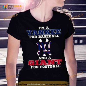I'm A Yankee For Baseball And A Giant For Football 2023 Shirt 1