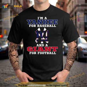 I'm A Yankee For Baseball And A Giant For Football 2023 Shirt 2