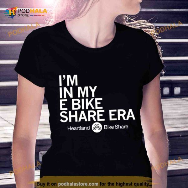i’m in my E bike share era heartland bike share Shirt