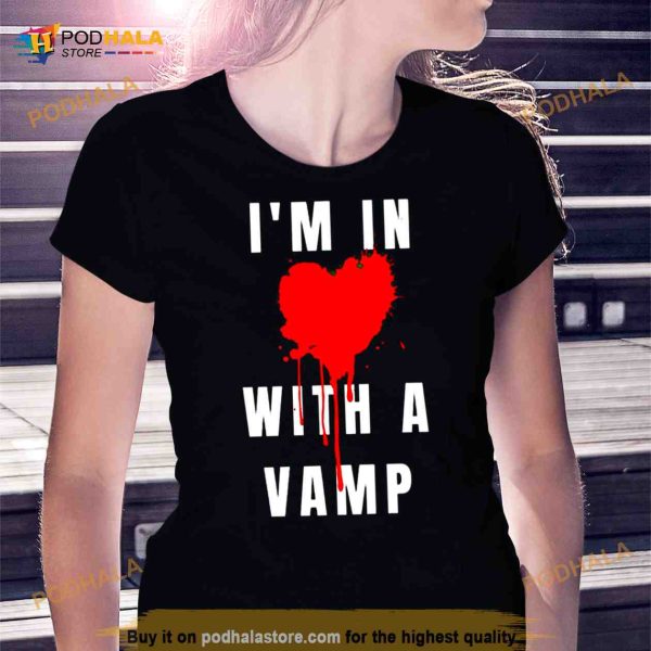 i’m in with a vamp Shirt