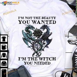I'm Not The Beauty You Wanted, I'm The Witch You Needed Dragon Rose Witch Halloween Shirt