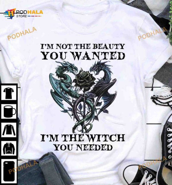 I’m Not The Beauty You Wanted, I’m The Witch You Needed Dragon Rose Witch Halloween Shirt