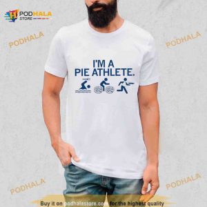 I’m a pie athlete Shirt