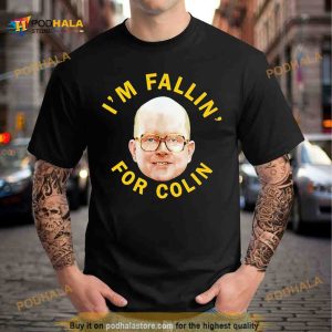 I’m fallin for colin Shirt