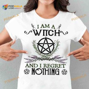 I Am A Witch And I Regret Nothing Halloween Shirt, No Regret Witch Shirt