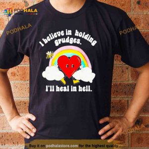 I Believe In Holding Grudges I'll Heal In Hell T Shirt 2