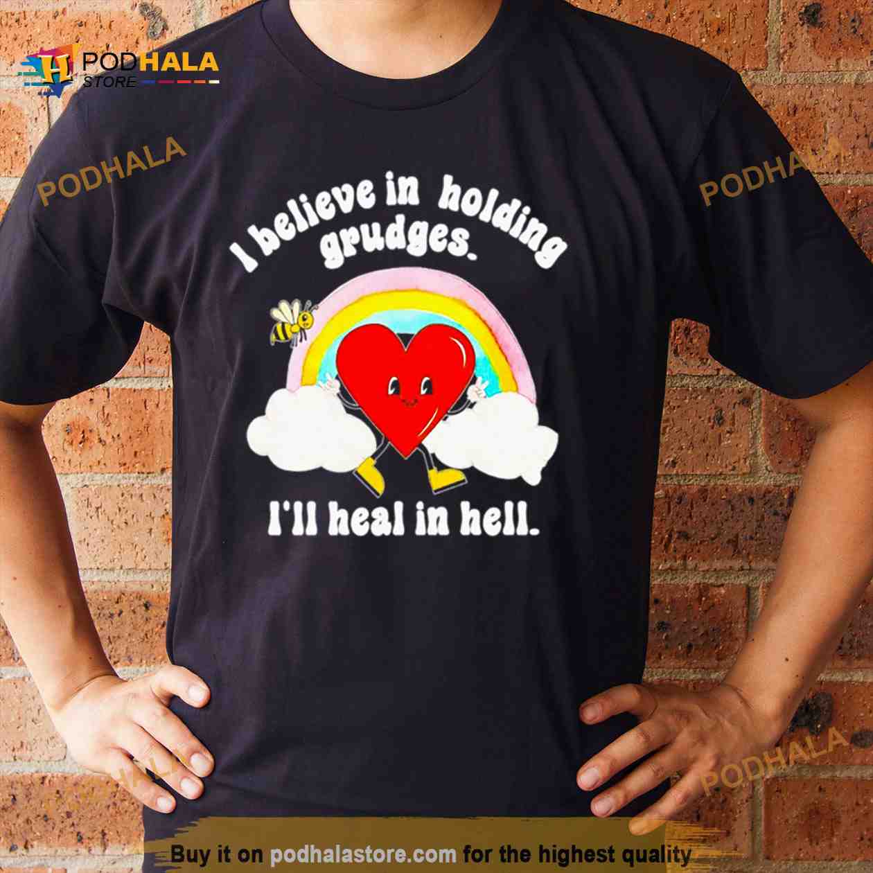 I believe in holding grudges I’ll heal in hell T Shirt I believe in holding grudges I’ll heal in hell T Shirt