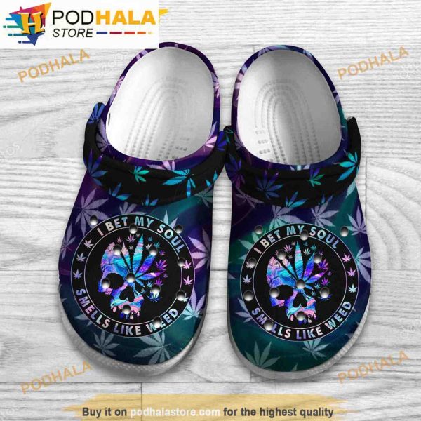 I Bet My Soul Smells Like Weed 3D Funny Crocs