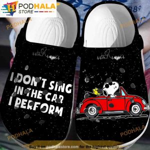 I Don’t Sing In The Car, I Perform Snoopy 3D Funny Crocs Clog Shoes