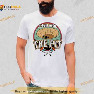 I Fell Into The Pit Shirt 2