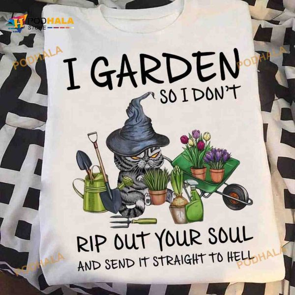 I Garden So I Don’t Rip Out Your Soul And Send It Straight To Hell Halloween Cat Witch Shirt