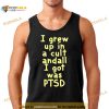 I Grew Up In A Cult Andall I Got Was Pts Shirt