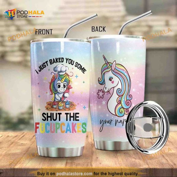 I Just Baked You Some Shut The Fucupcakes Personalized Coffee Tumbler