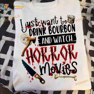 I Just Want To Drink Bourbon And Watch Horror Movies Halloween Horror Movies Shirt