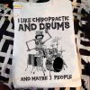 I Like Chiropractic And Drums And Maybe 3 People Skull Shirt, Halloween Gift For Drummer