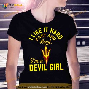 i like it hard fast and loud Arizona State I’m a Devil girl Shirt
