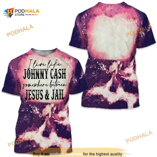 I Live Like Johnny Cash Somewhere Between Jesus & Jail 3D TShirt