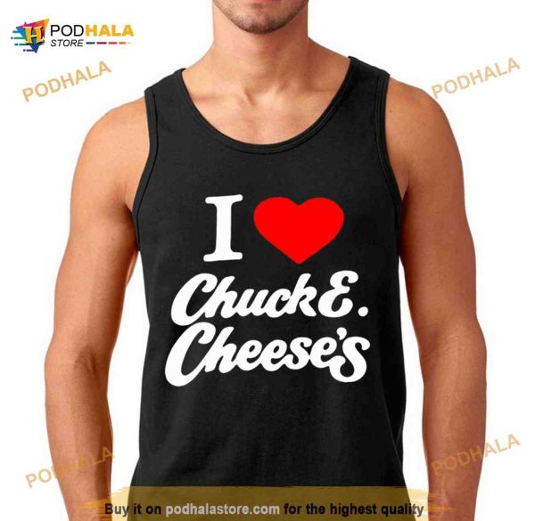 i love chuck e cheese’s Shirt