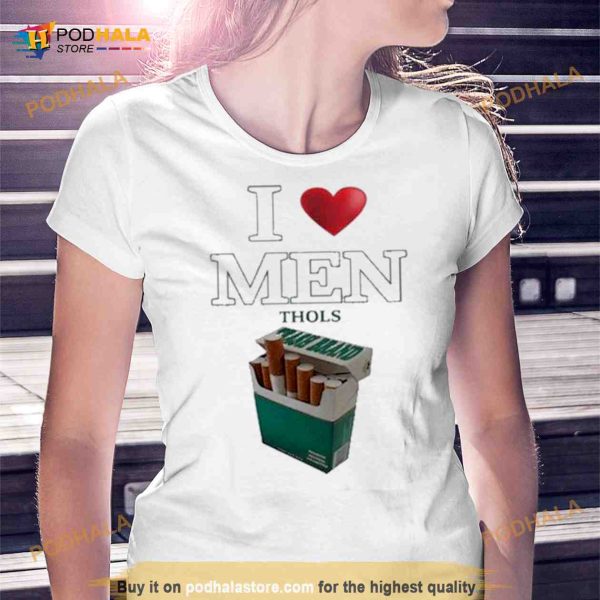 I Love Men Thols Shirt