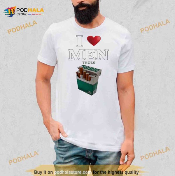 I Love Men Thols Shirt