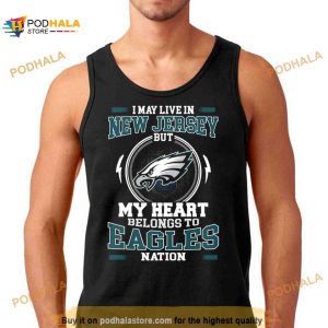 I May Live In New Jersey But My Heart Belongs To Eagles Nation Shirt