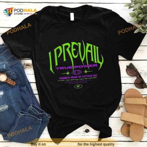 I Prevail True Power There's Fear In Letting Go Shirt 2