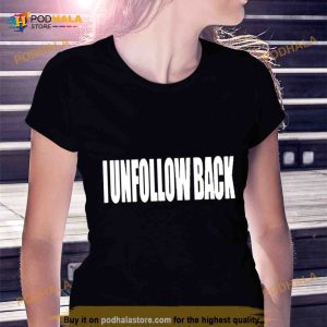 I Unfollow Back Shirt 2