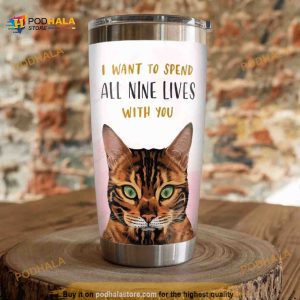 I Want To Spend All Nine Lives With You Bengal Cat Stainless Steel Cup Coffee Tumbler