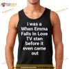 i was a when emma falls in love tv stan before it even came out Shirt
