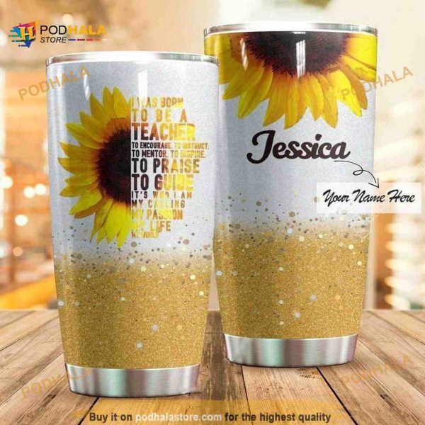 I Was Born To Be A Teacher Personalized Coffee Tumbler