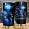I Will Pray Here Or There I Will Pray Everywhere Coffee Tumbler